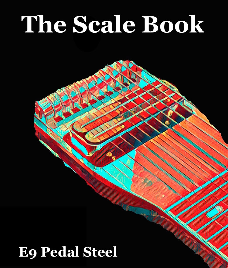 The Scale Book for E9 Pedal Steel (EBook, Digital Download)
